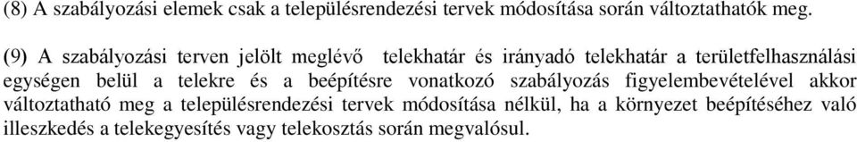 belül a telekre és a beépítésre vonatkozó szabályozás figyelembevételével akkor változtatható meg a