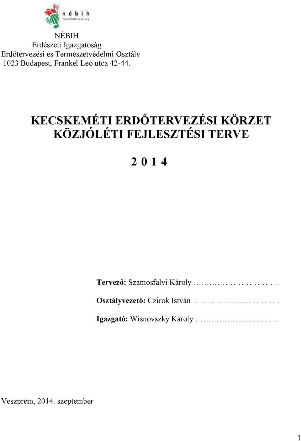 KECSKEMÉTI ERDŐTERVEZÉSI KÖRZET KÖZJÓLÉTI FEJLESZTÉSI TERVE 2 0 1 4