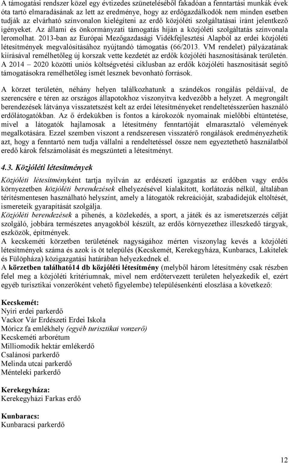 2013-ban az Európai Mezőgazdasági Vidékfejlesztési Alapból az erdei közjóléti létesítmények megvalósításához nyújtandó támogatás (66/2013.