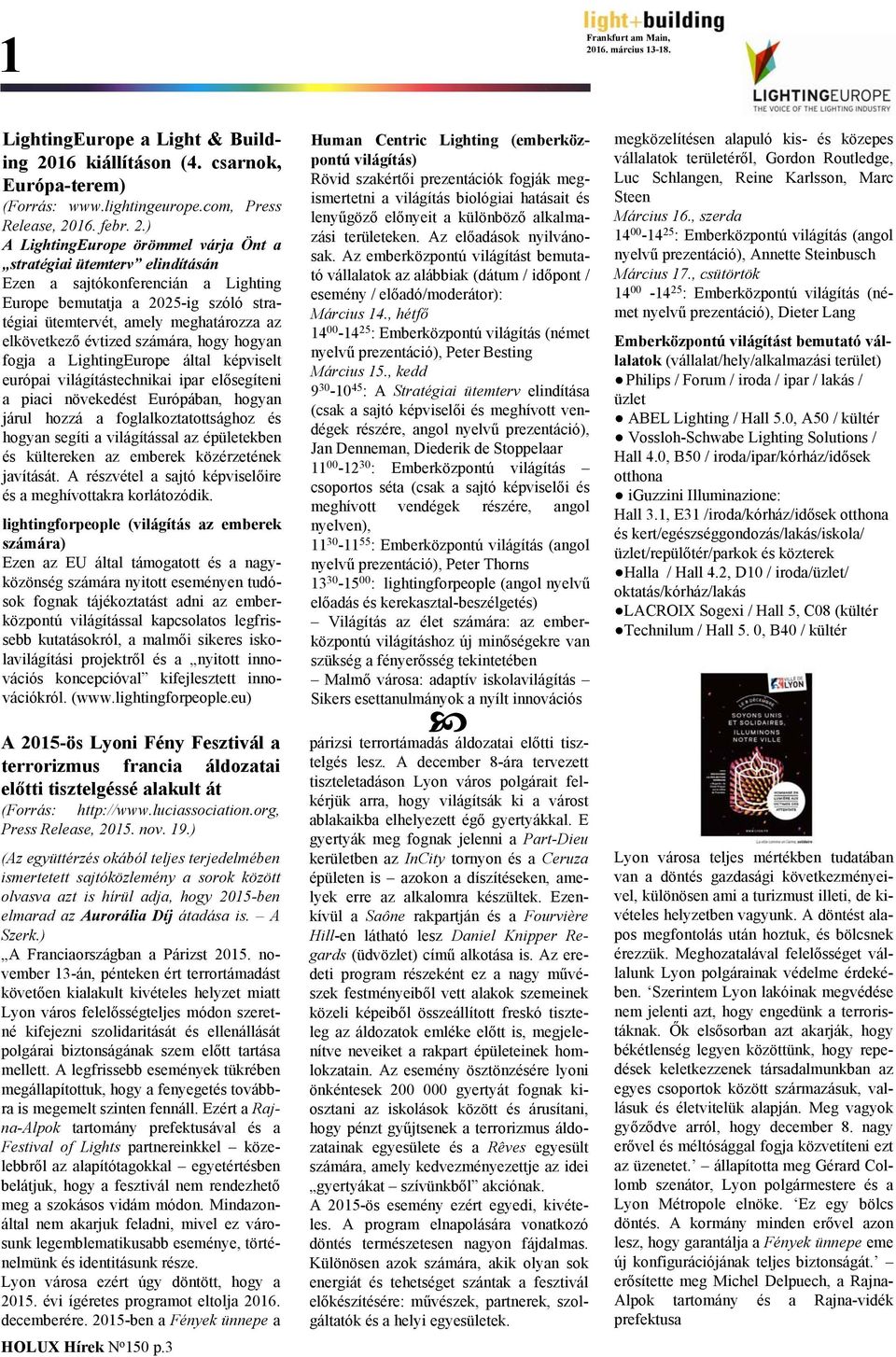 16 kiállításon (4. csarnok, Európa-terem) (Forrás: www.lightingeurope.com, Press Release, 20