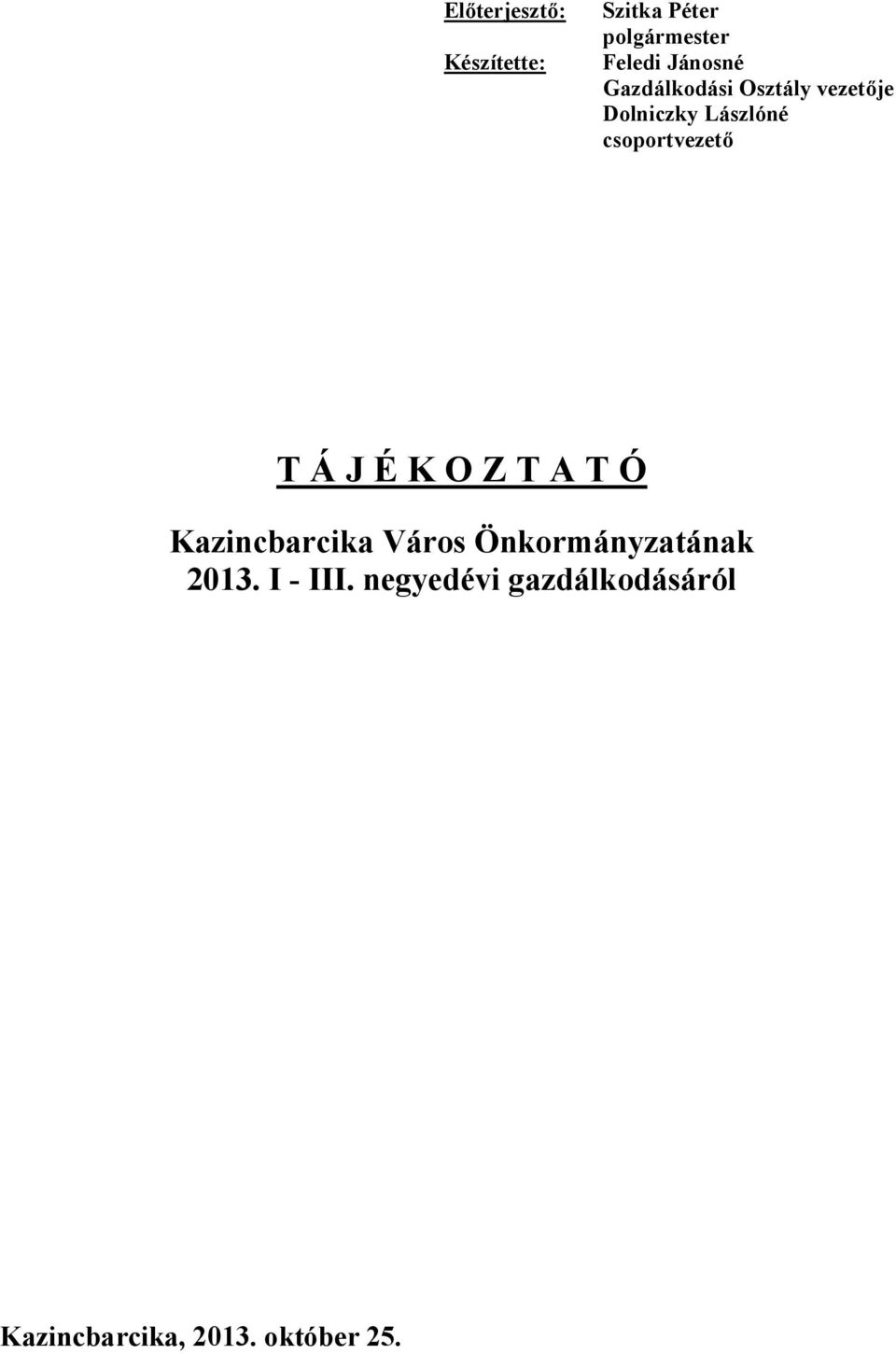 csoportvezető T Á J É K O Z T A T Ó Kazincbarcika Város