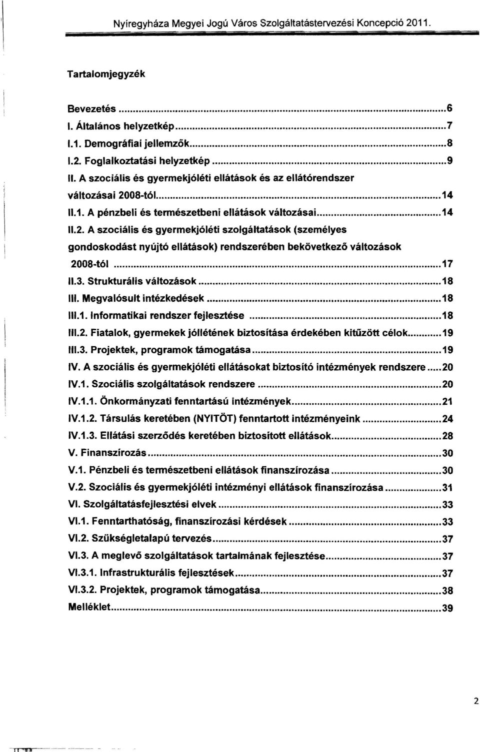 08-tó 1....14 11.1. A pénzbeli és természetbeni ellátások változásai....14 11.2.