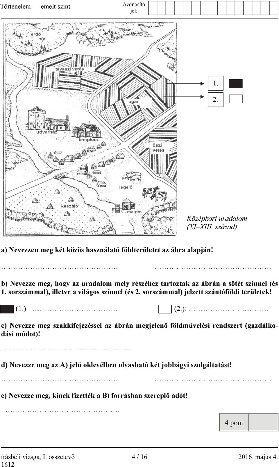 sorszámmal) jelzett szántóföldi területek! (1.): (2.