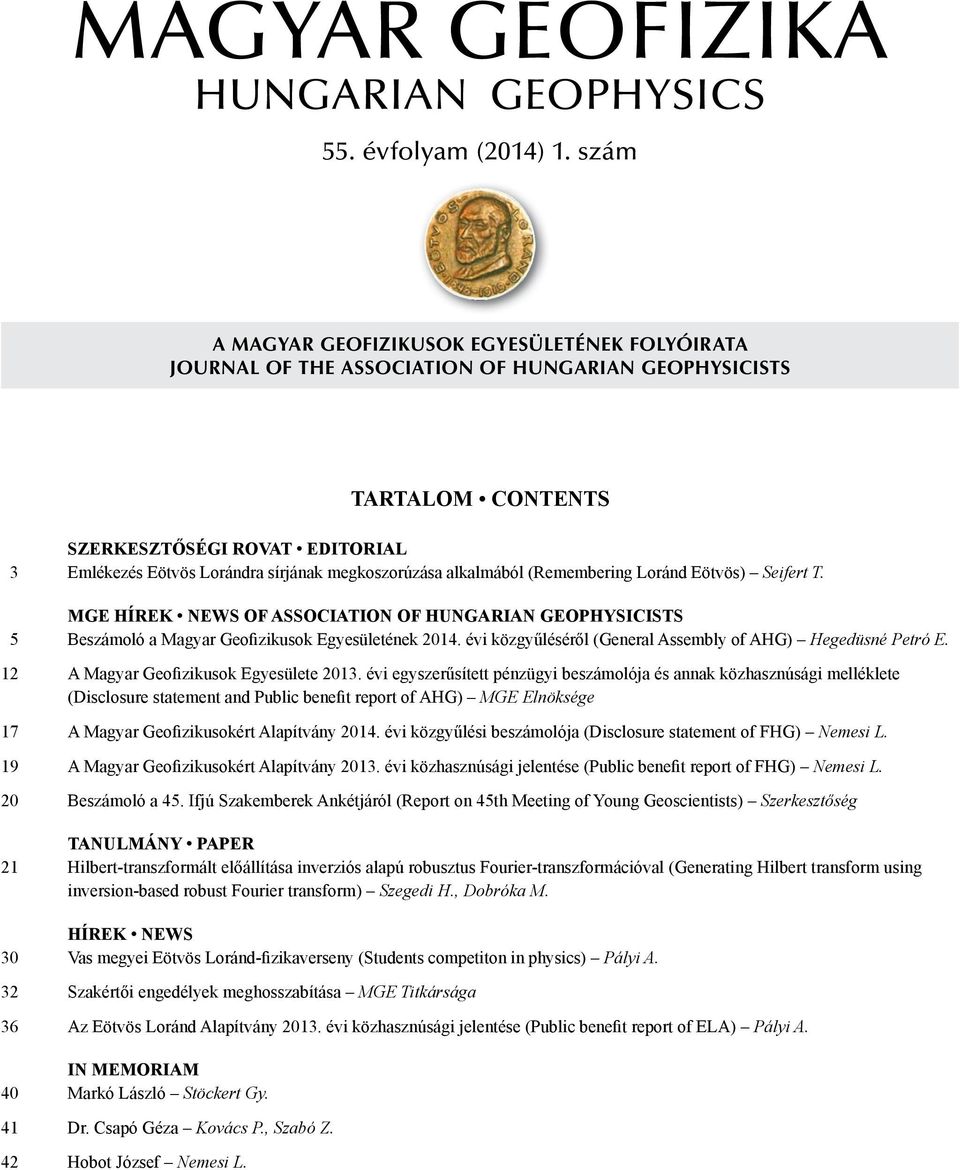 alalmából (Rememberig Lorád Eövös) Seifer T. GE HÍREK NEWS OF ASSOCIATION OF HUNGARIAN GEOPHYSICISTS 5 Beszámoló a agyar Geofiziuso Egyesüleée 04.