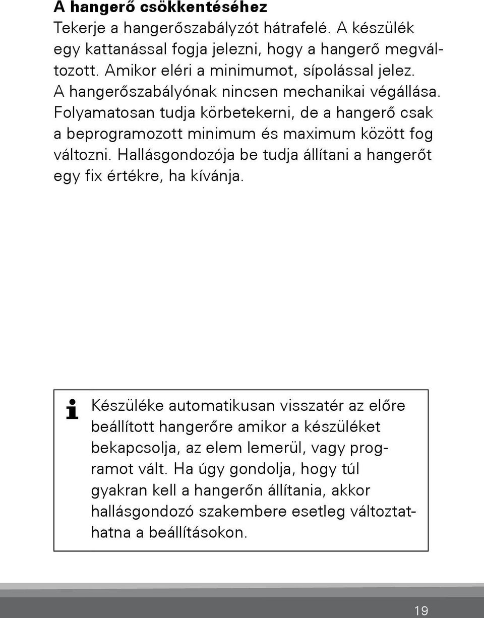 Folyamatosan tudja körbetekerni, de a hangerő csak a beprogramozott minimum és maximum között fog változni.