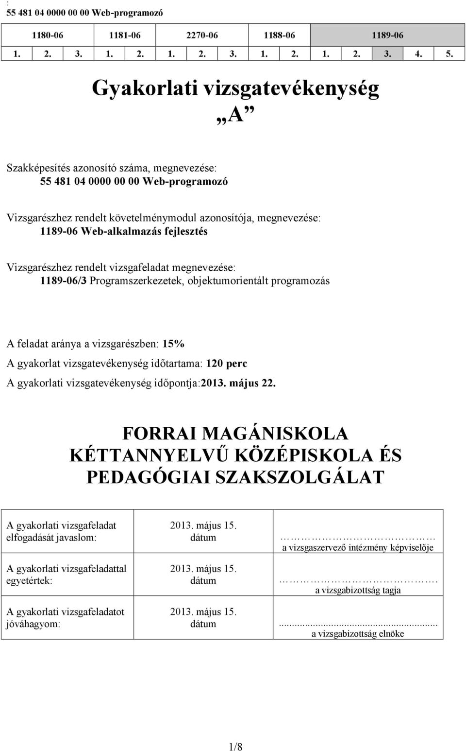 vizsgatevékenység időpontja:203. május 22.