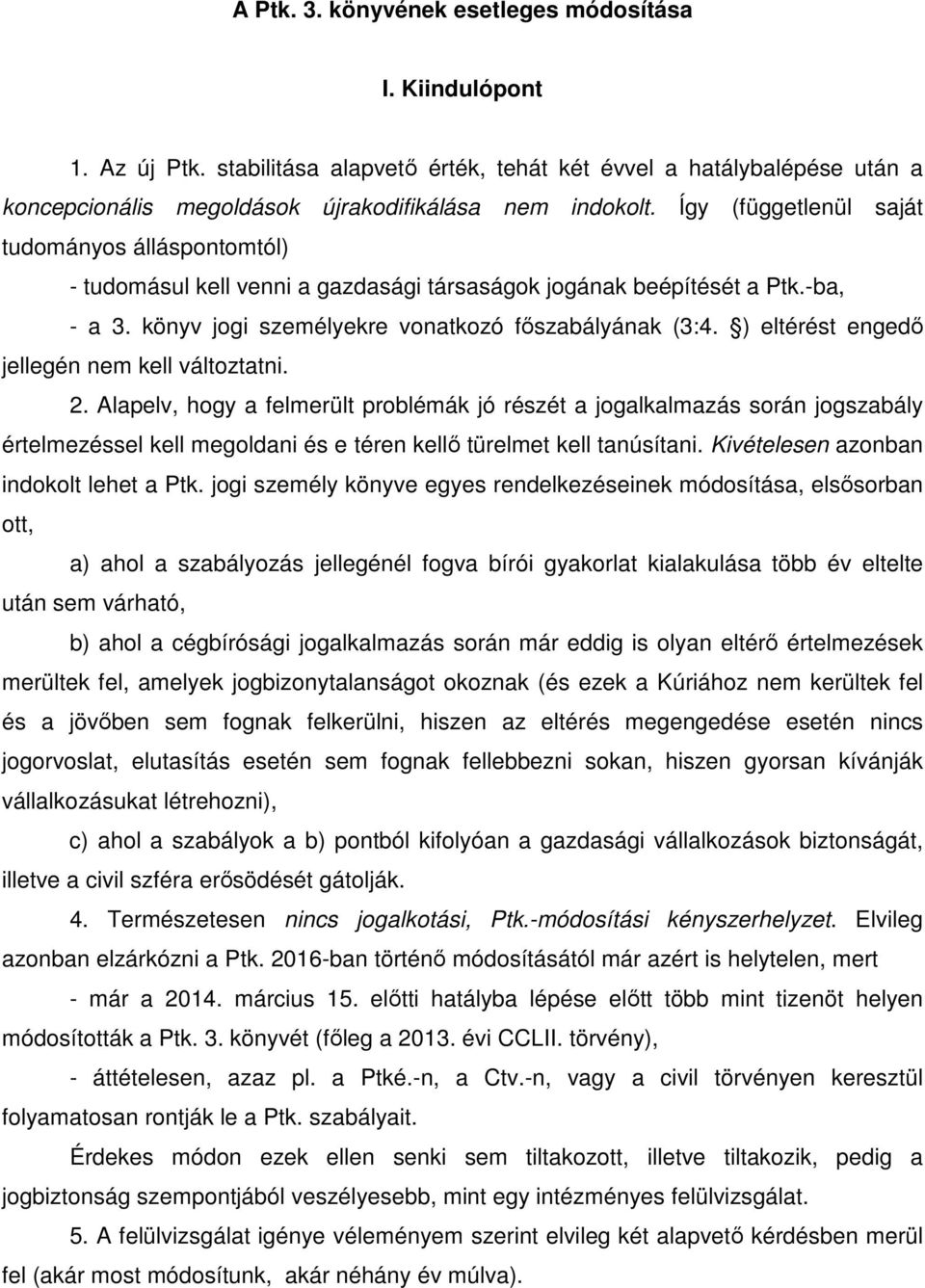 ) eltérést engedő jellegén nem kell változtatni. 2.