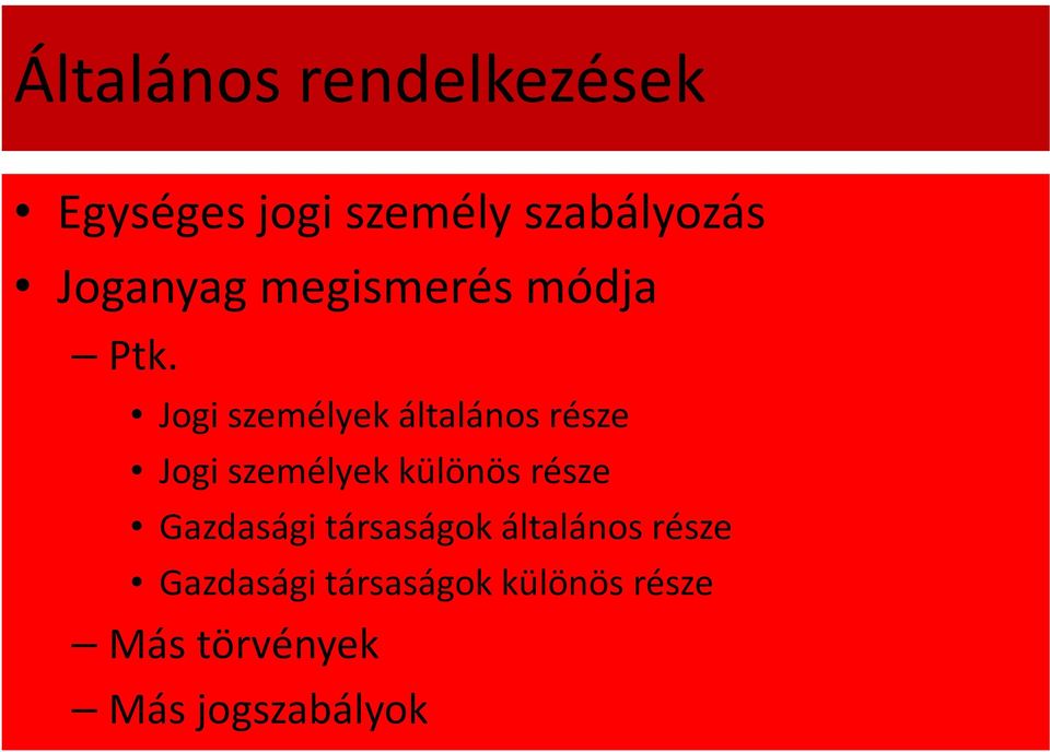 Jogi személyek általános része Jogi személyek különös része