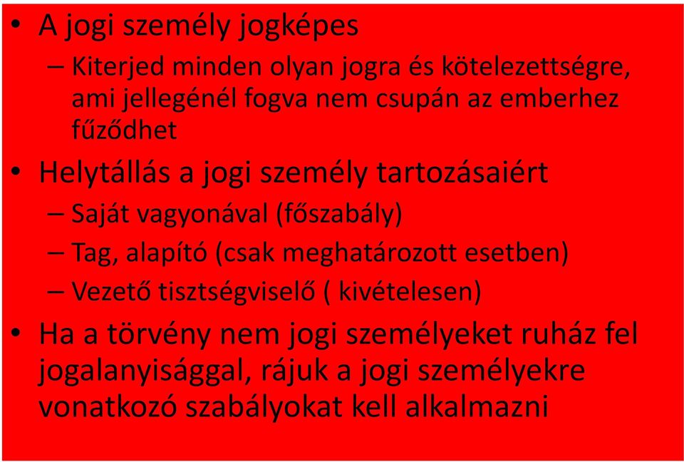 Tag, alapító (csak meghatározott esetben) Vezető tisztségviselő ( kivételesen) Ha a törvény nem