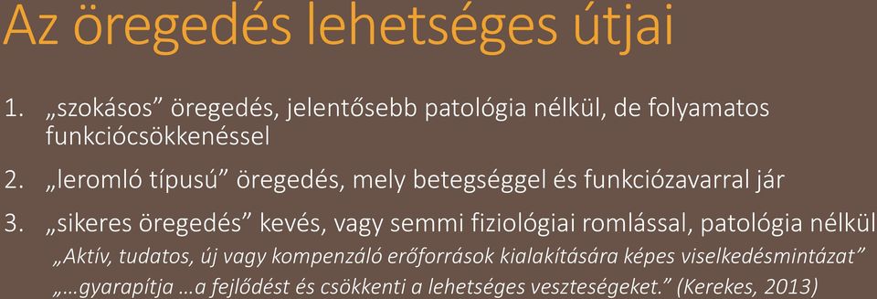 leromló típusú öregedés, mely betegséggel és funkciózavarral jár 3.