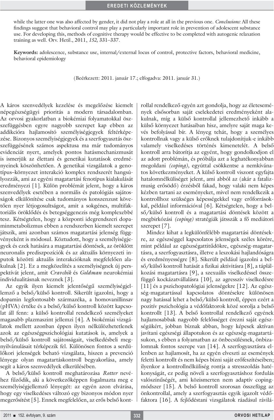 For developing this, methods of cognitive therpy would be effective to be completed with utogenic relxtion trining s well. Orv. Hetil., 2011, 152, 331 337.