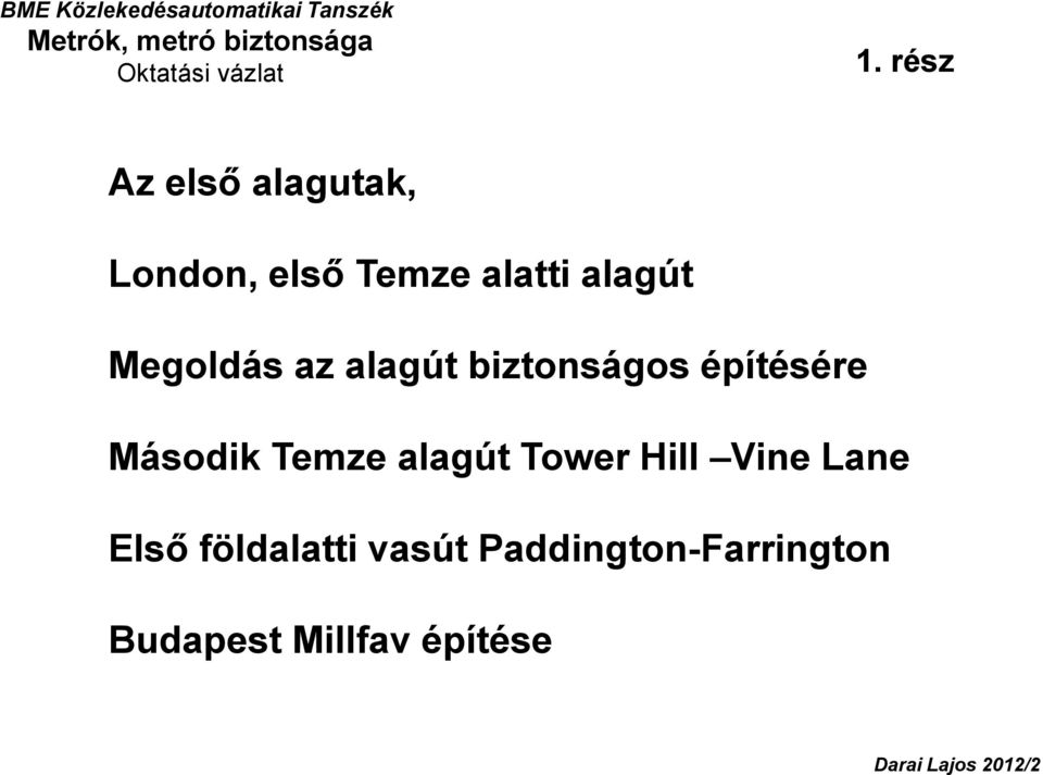 alagút biztonságos építésére Második Temze alagút Tower Hill Vine Lane Első