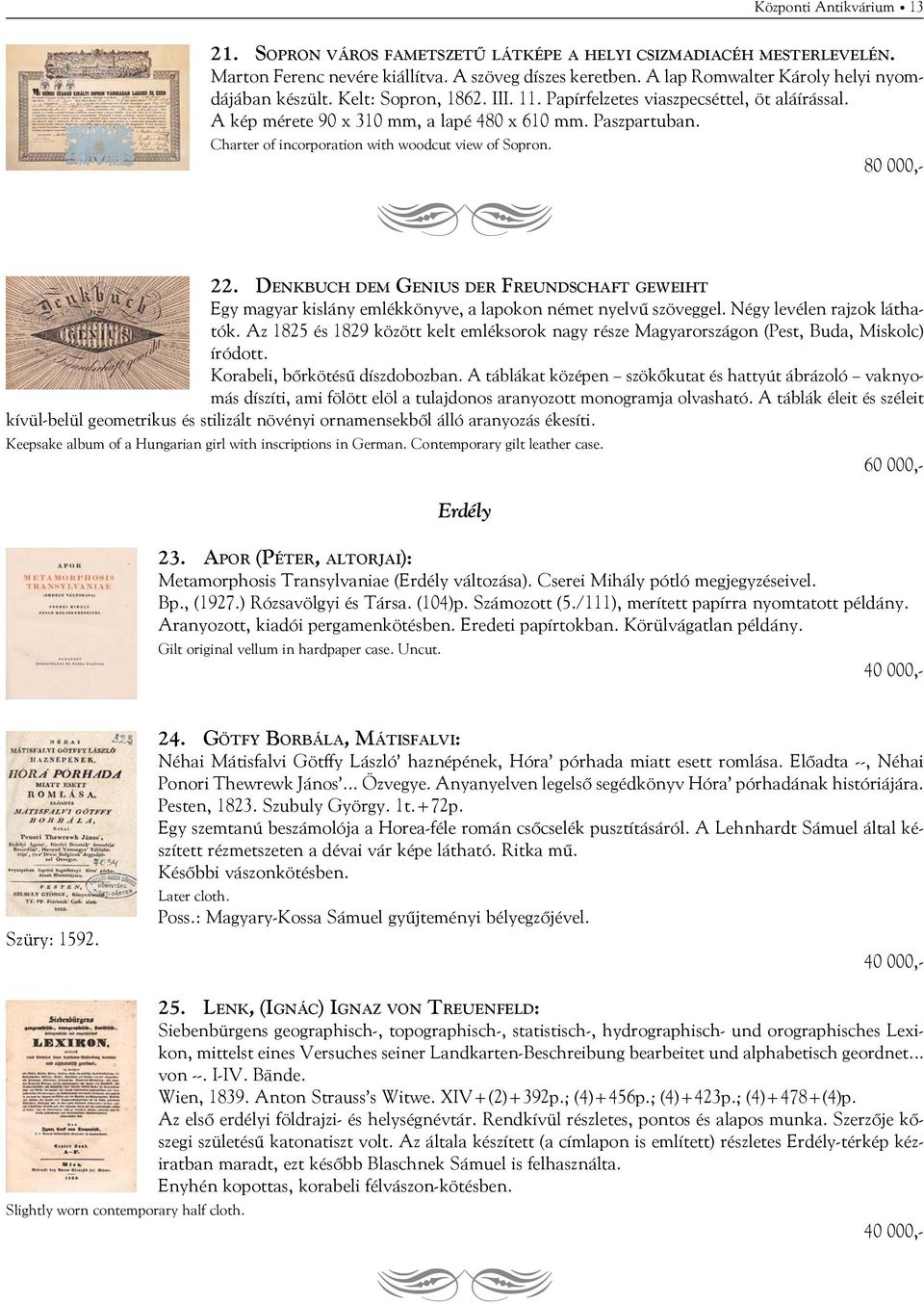 Charter of incorporation with woodcut view of Sopron. 80 000,- aa 22. Denkbuch dem Genius der Freundschaft geweiht Egy magyar kislány emlékkönyve, a lapokon német nyelvű szöveggel.