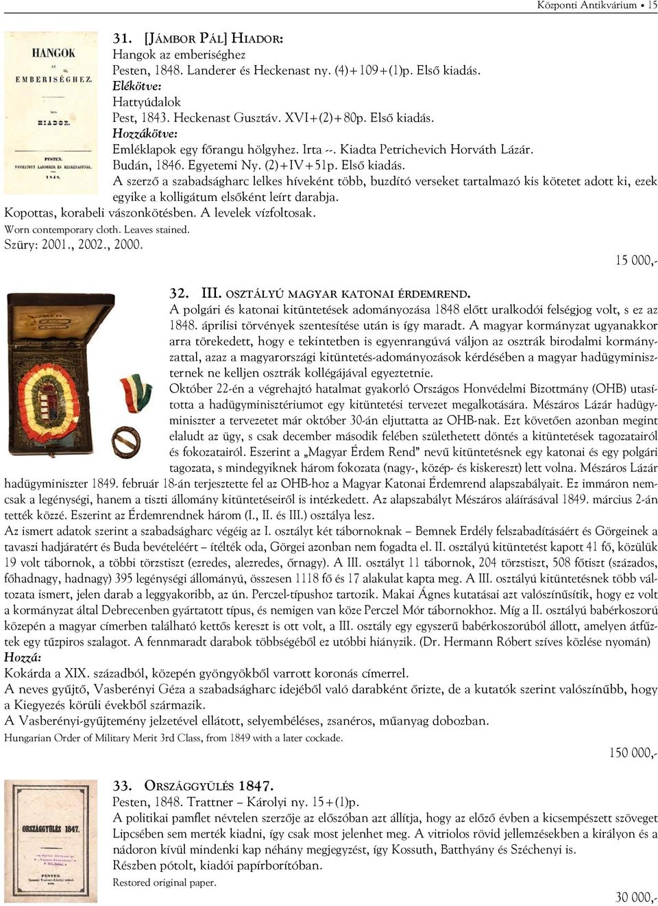 Kopottas, korabeli vászonkötésben. A levelek vízfoltosak. Worn contemporary cloth. Leaves stained. Szüry: 2001., 2002., 2000. 15 000,- 32. III. osztályú magyar katonai érdemrend.