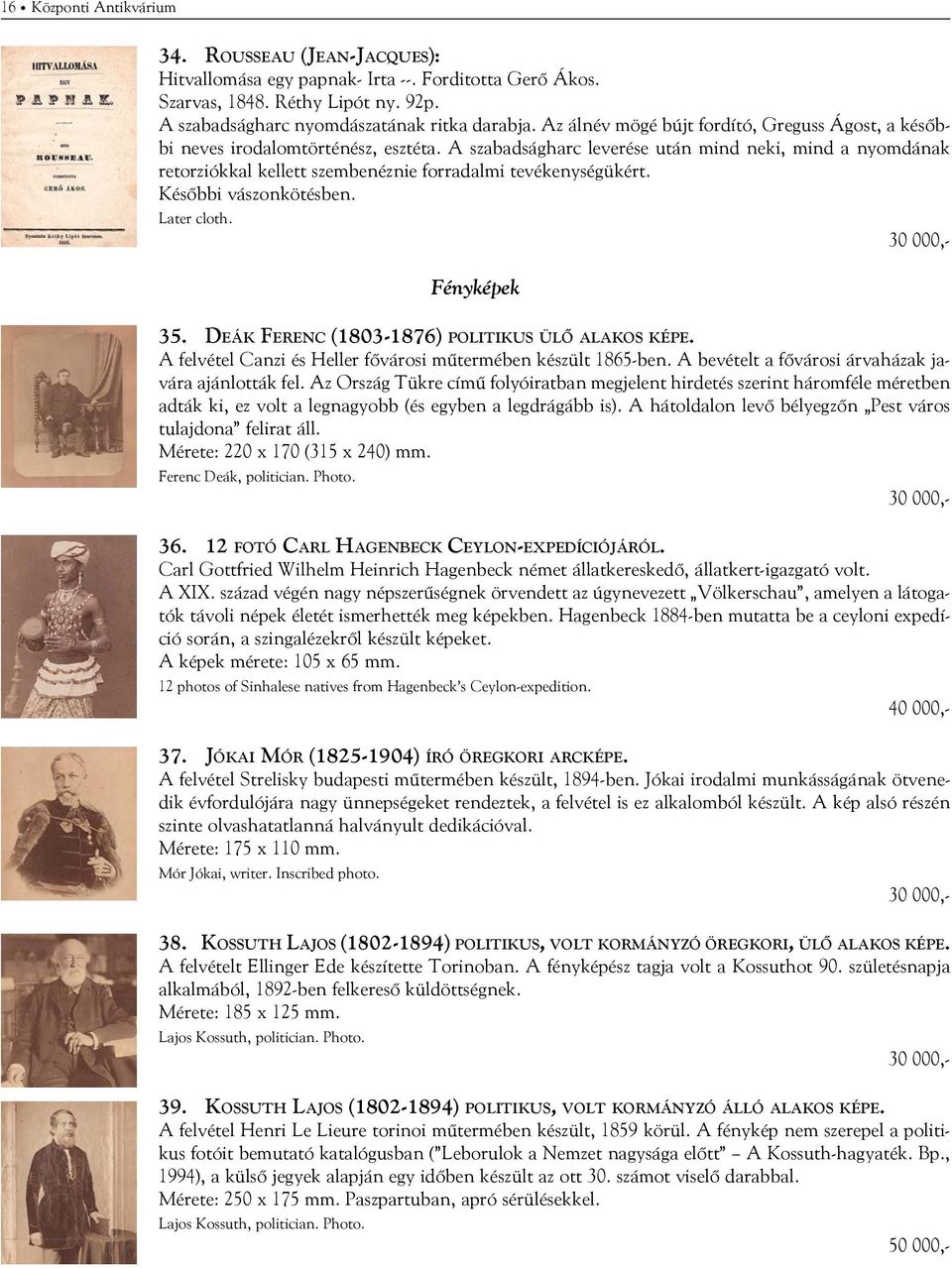 A szabadságharc leverése után mind neki, mind a nyomdának retorziókkal kellett szembenéznie forradalmi tevékenységükért. Későbbi vászonkötésben. Later cloth. 30 000,- Fényképek 35.