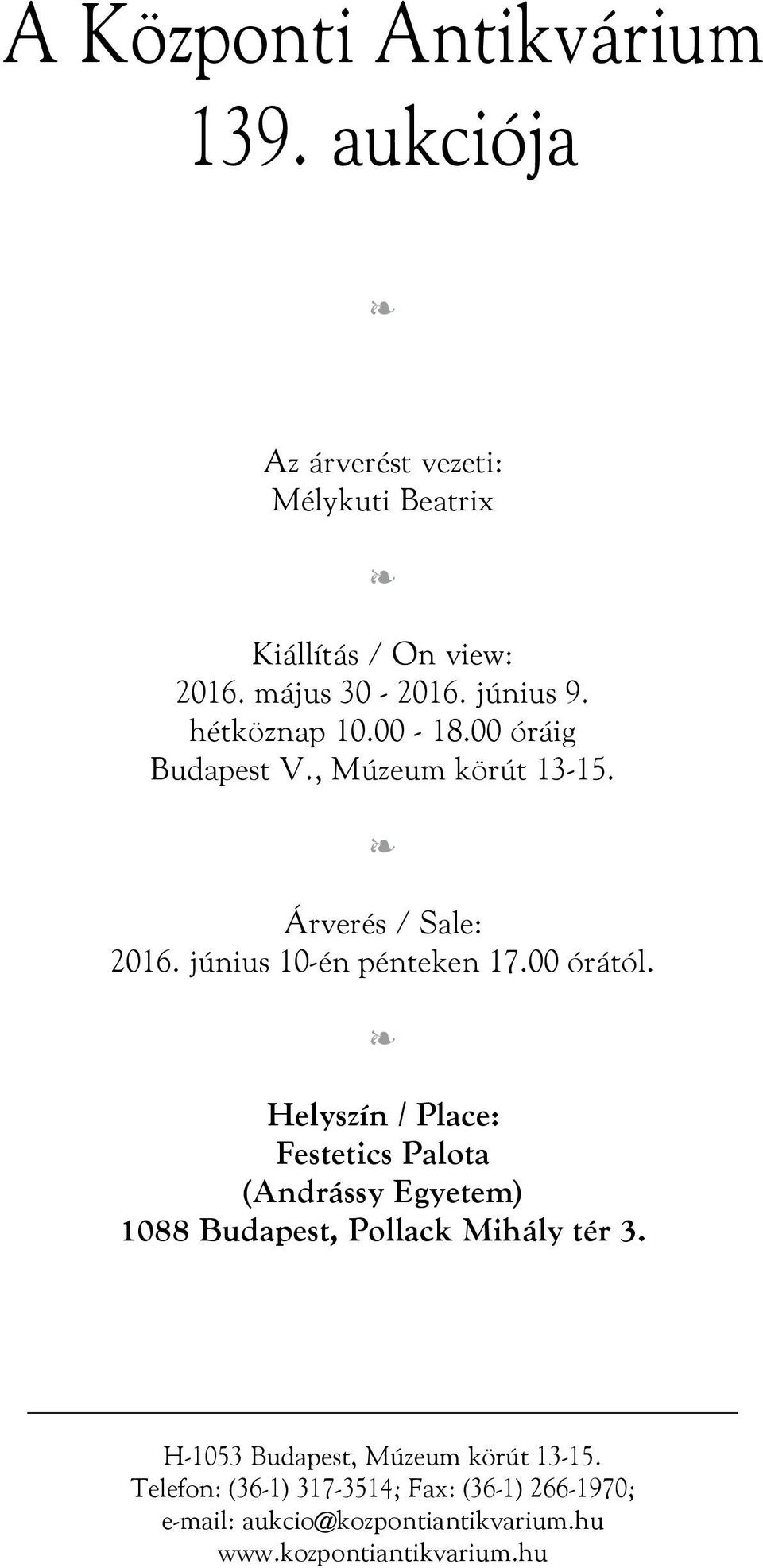 00 órától. Helyszín / Place: Festetics Palota (Andrássy Egyetem) 1088 Budapest, Pollack Mihály tér 3.