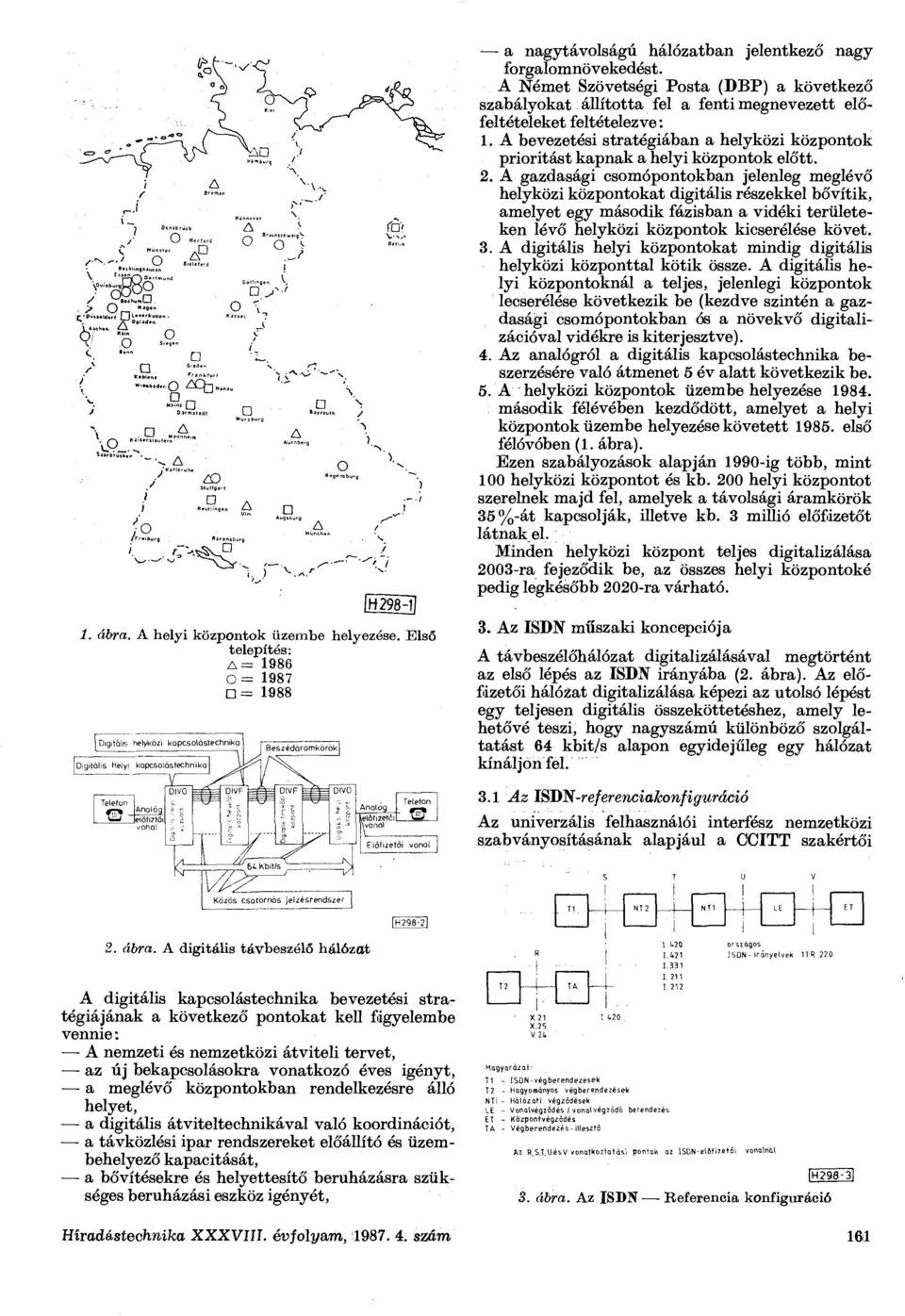 bevezetési stratégiában a helyközi központok prioritást kapnak a helyi központok előtt. 2.