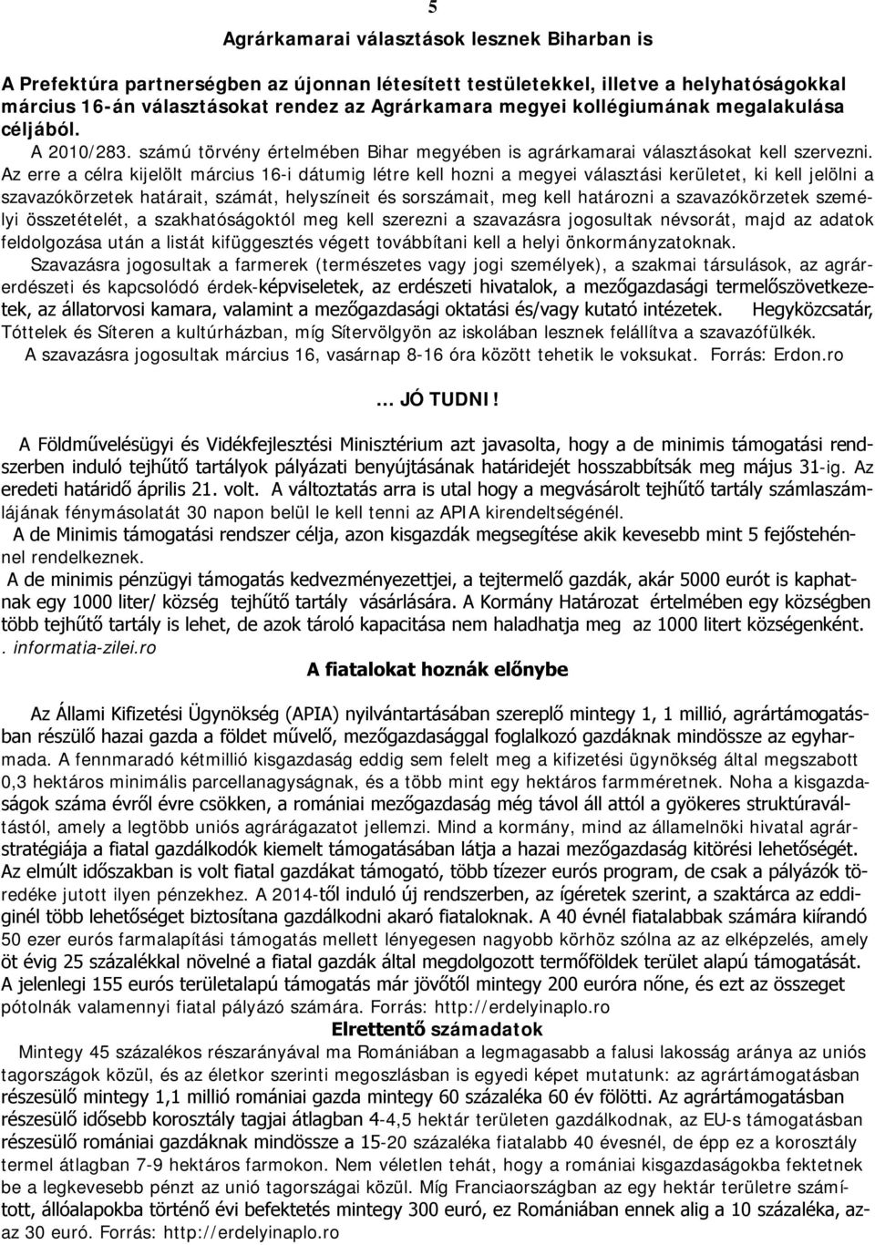 Az erre a célra kijelölt március 16-i dátumig létre kell hozni a megyei választási kerületet, ki kell jelölni a szavazókörzetek határait, számát, helyszíneit és sorszámait, meg kell határozni a