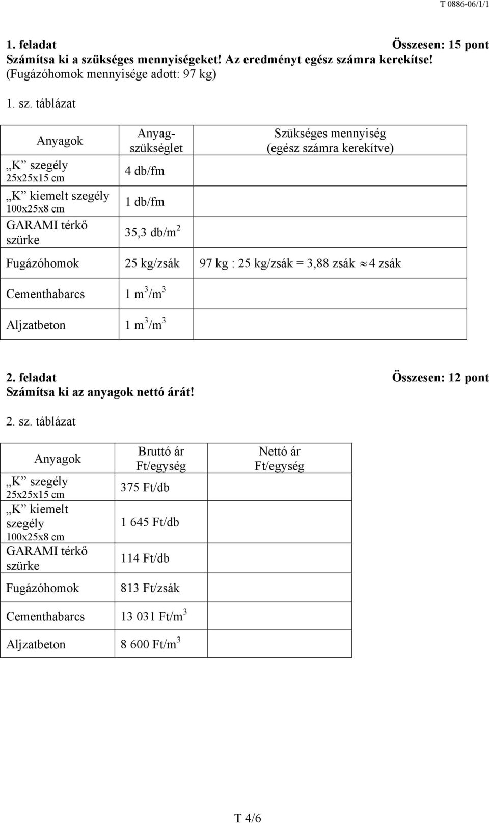 mra kerekítse! (Fugázóhomok mennyisége adott: 97 kg) 1. sz.