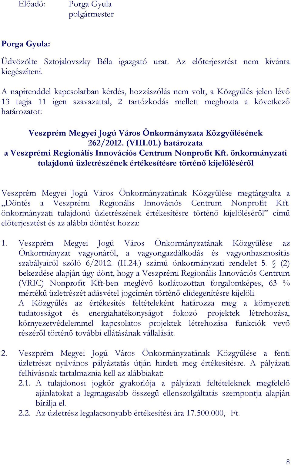Önkormányzata Közgyőlésének 262/2012. (VIII.01.) határozata a Veszprémi Regionális Innovációs Centrum Nonprofit Kft.