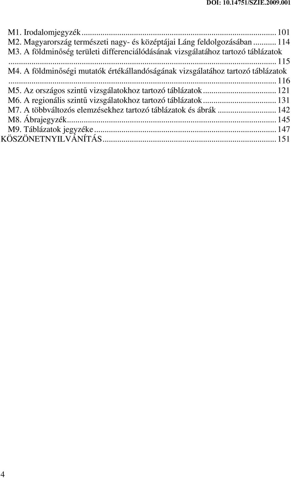 A földminőségi mutatók értékállandóságának vizsgálatához tartozó táblázatok... 116 M5.