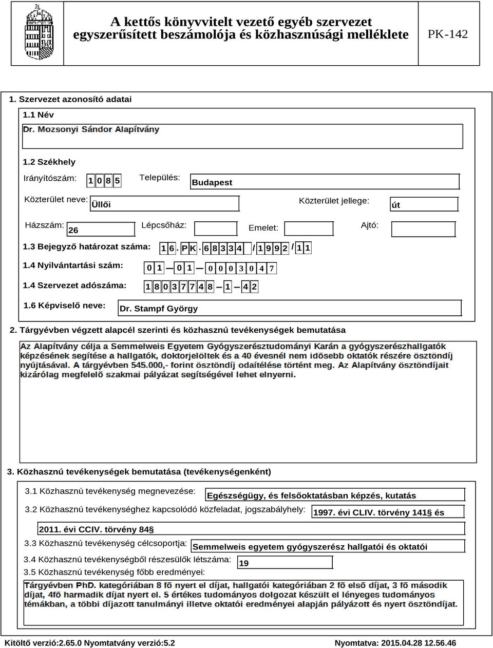 Tárgyévben végzett alapcél szerinti és közhasznú tevékenységek bemutatása Szöveg 3. Közhasznú tevékenységek bemutatása (tevékenységenként) 3.
