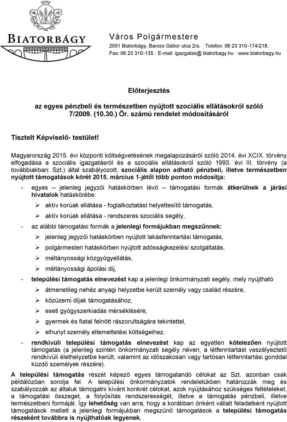 Magyarország 2015. évi központi költségvetésének megalapozásáról szóló 2014. évi XCIX. törvény elfogadása a szociális igazgatásról és a szociális ellátásokról szóló 1993. évi III.
