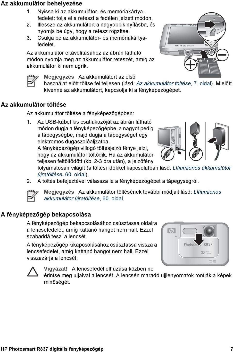 Az akkumulátor eltávolításához az ábrán látható módon nyomja meg az akkumulátor reteszét, amíg az akkumulátor ki nem ugrik.