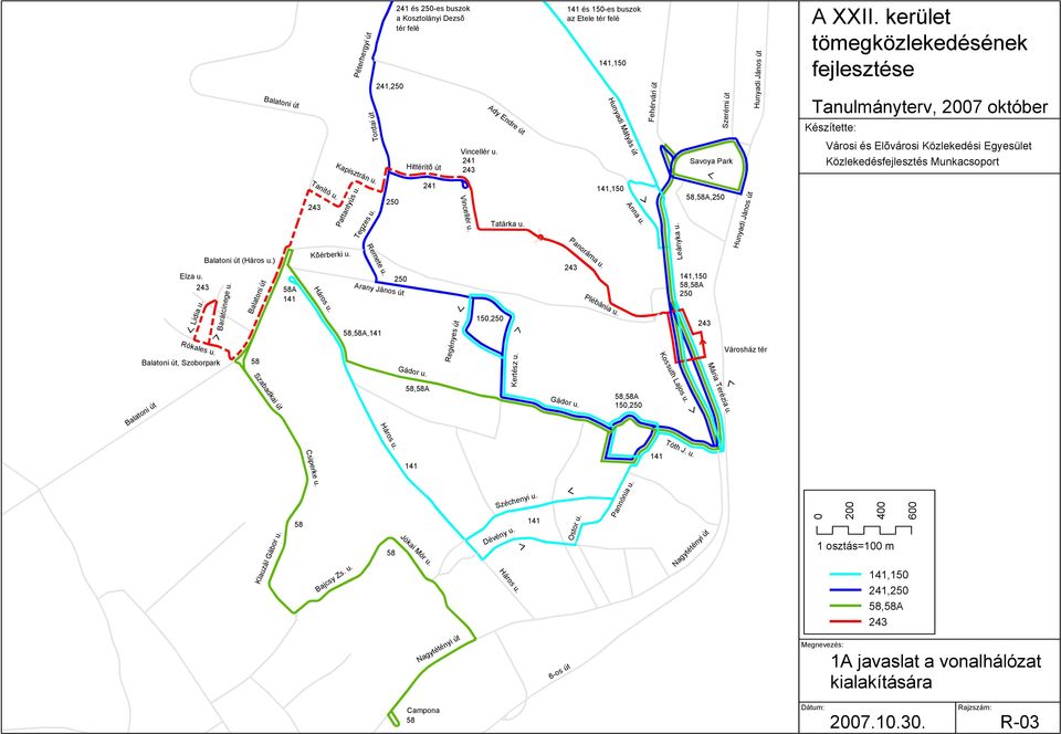 Tordai út Ady Endre út, Péterhergyi út és -es buszok a Kosztolányi Dezsõ tér felé Széchenyi u. 6-os út,15,,a Ostor u. Pannónia u. Tóth J. u. Panoráma u. Anna u. Leányka u.