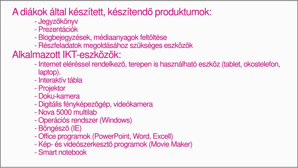 okostelefon, laptop).