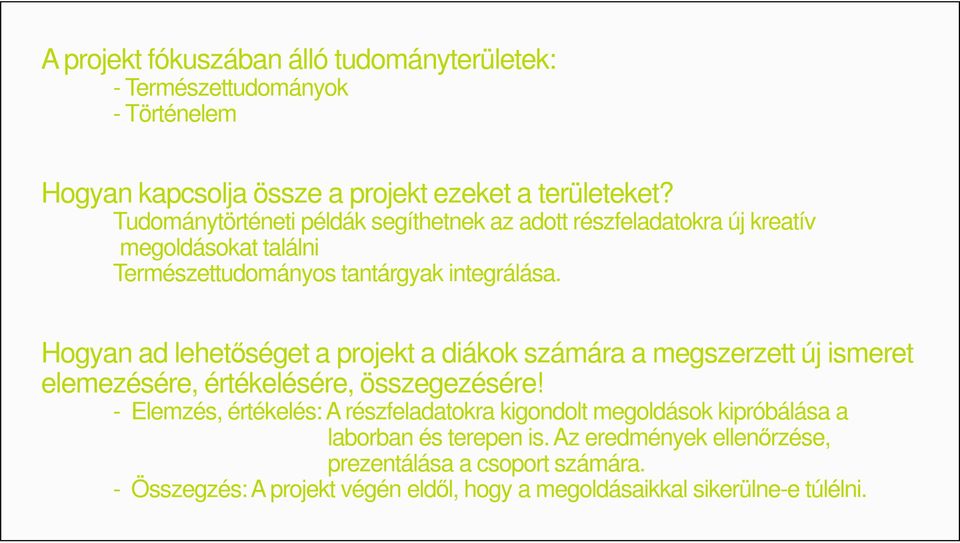 Hogyan ad lehetıséget a projekt a diákok számára a megszerzett új ismeret elemezésére, értékelésére, összegezésére!