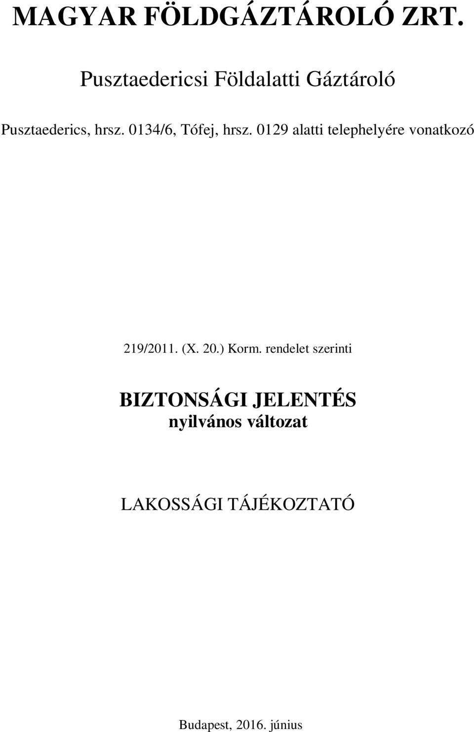 0134/6, Tófej, hrsz. 0129 alatti telephelyére vonatkozó 219/2011.