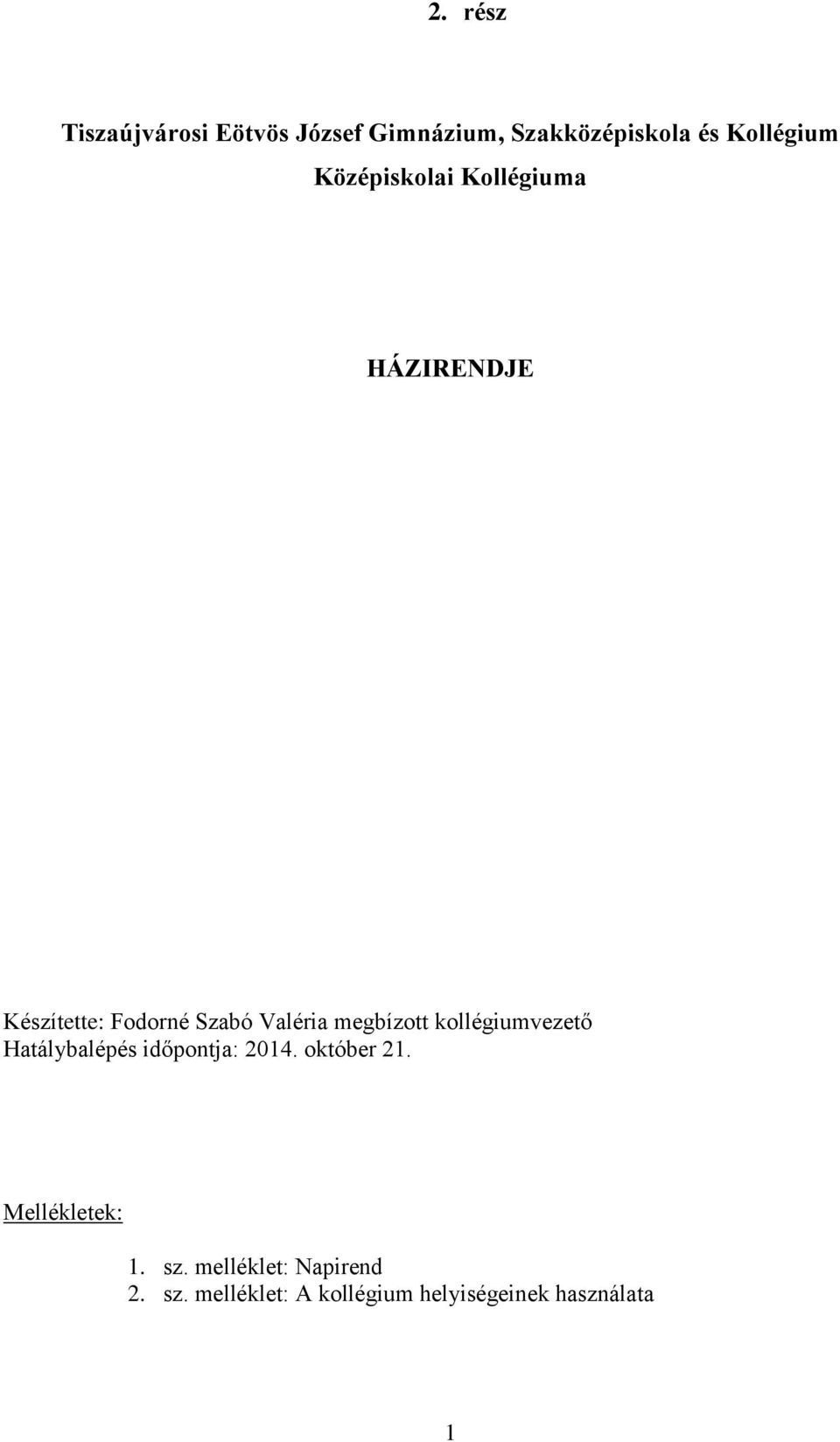 megbízott kollégiumvezető Hatálybalépés időpontja: 2014. október 21.