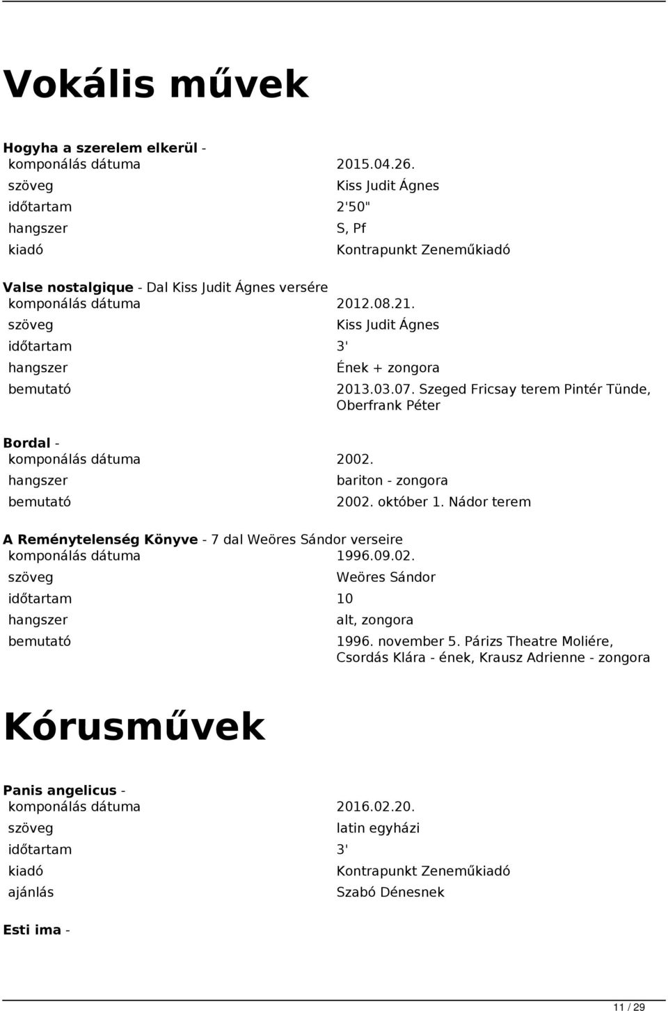 Szeged Fricsay terem Pintér Tünde, Oberfrank Péter Bordal - komponálás dátuma 2002. bariton - zongora 2002. október 1.