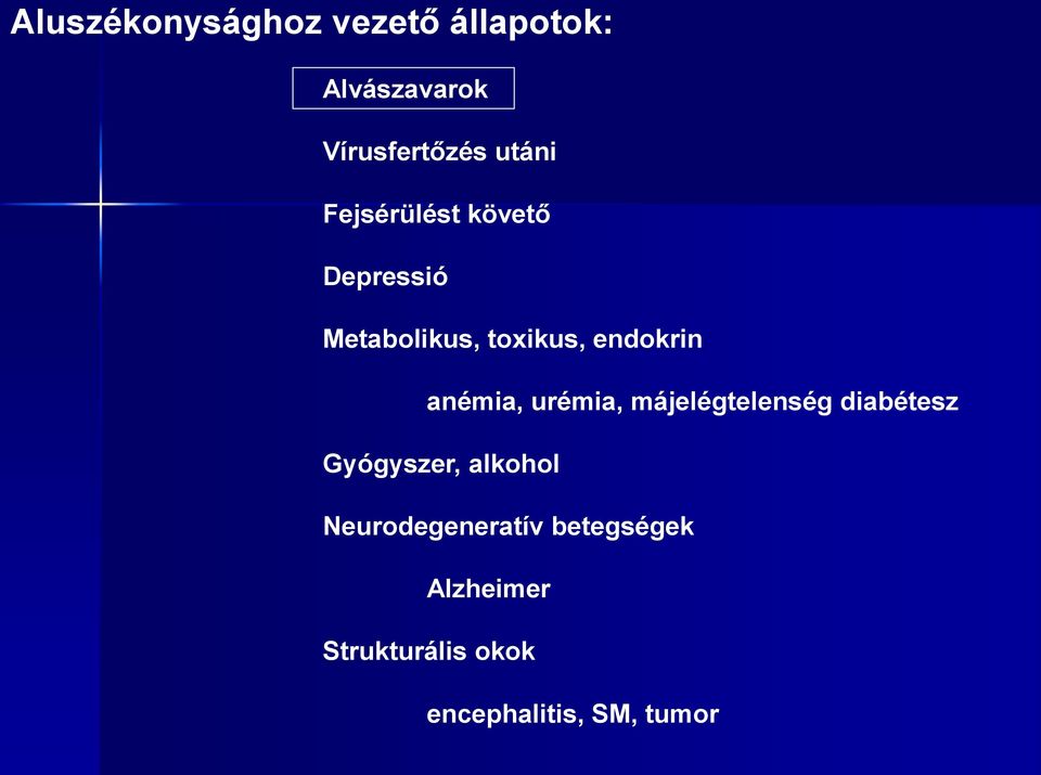 anémia, urémia, májelégtelenség diabétesz Gyógyszer, alkohol