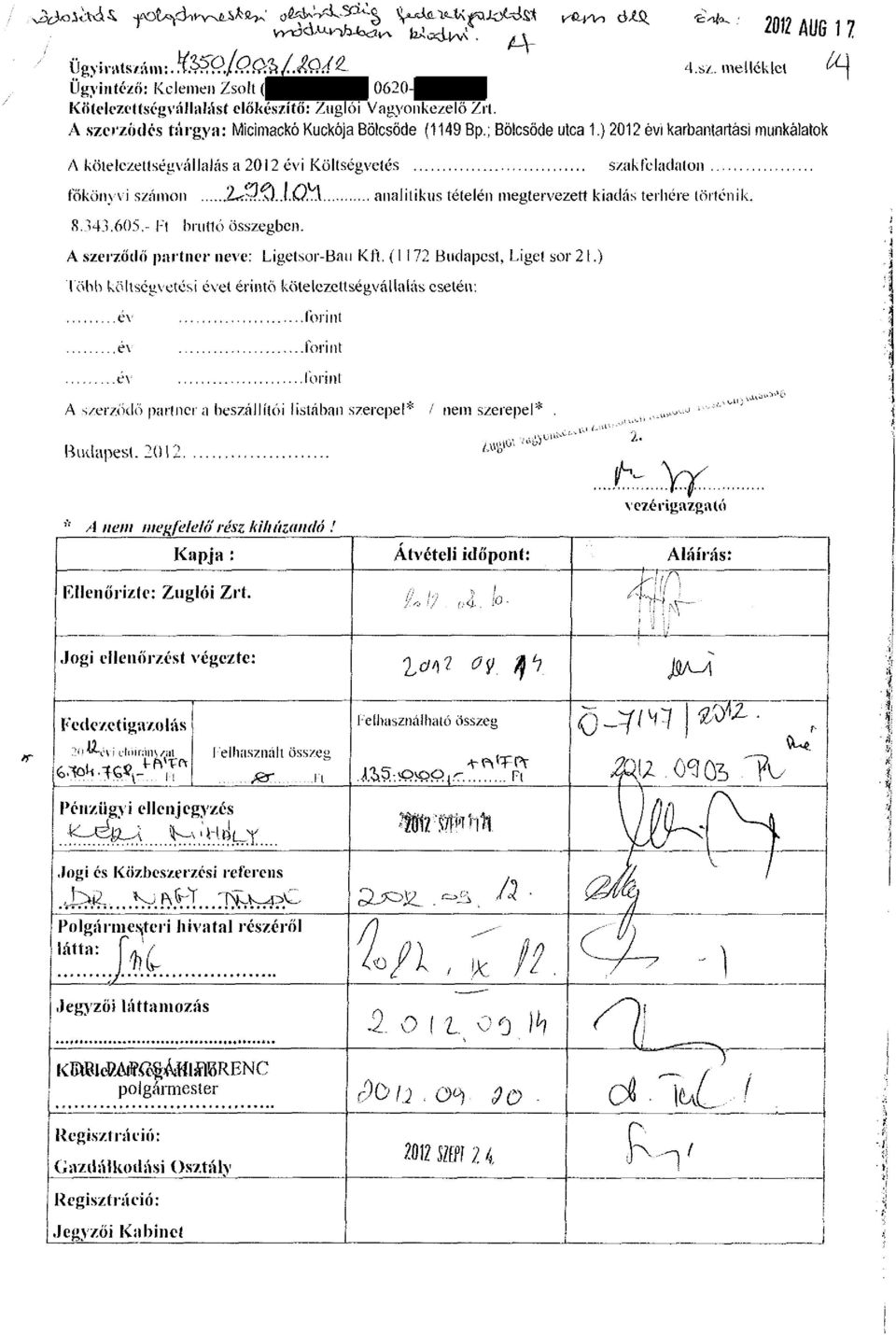 ) 2012 évi karbantartási munkálatok A kötelezettségvállalás a 20! 2 évi Költségvetés szakfeladaton főkönvvi számon :ussü.oh... analitikus tételén megtervezett kiadás terhére történik. 8.343.605.