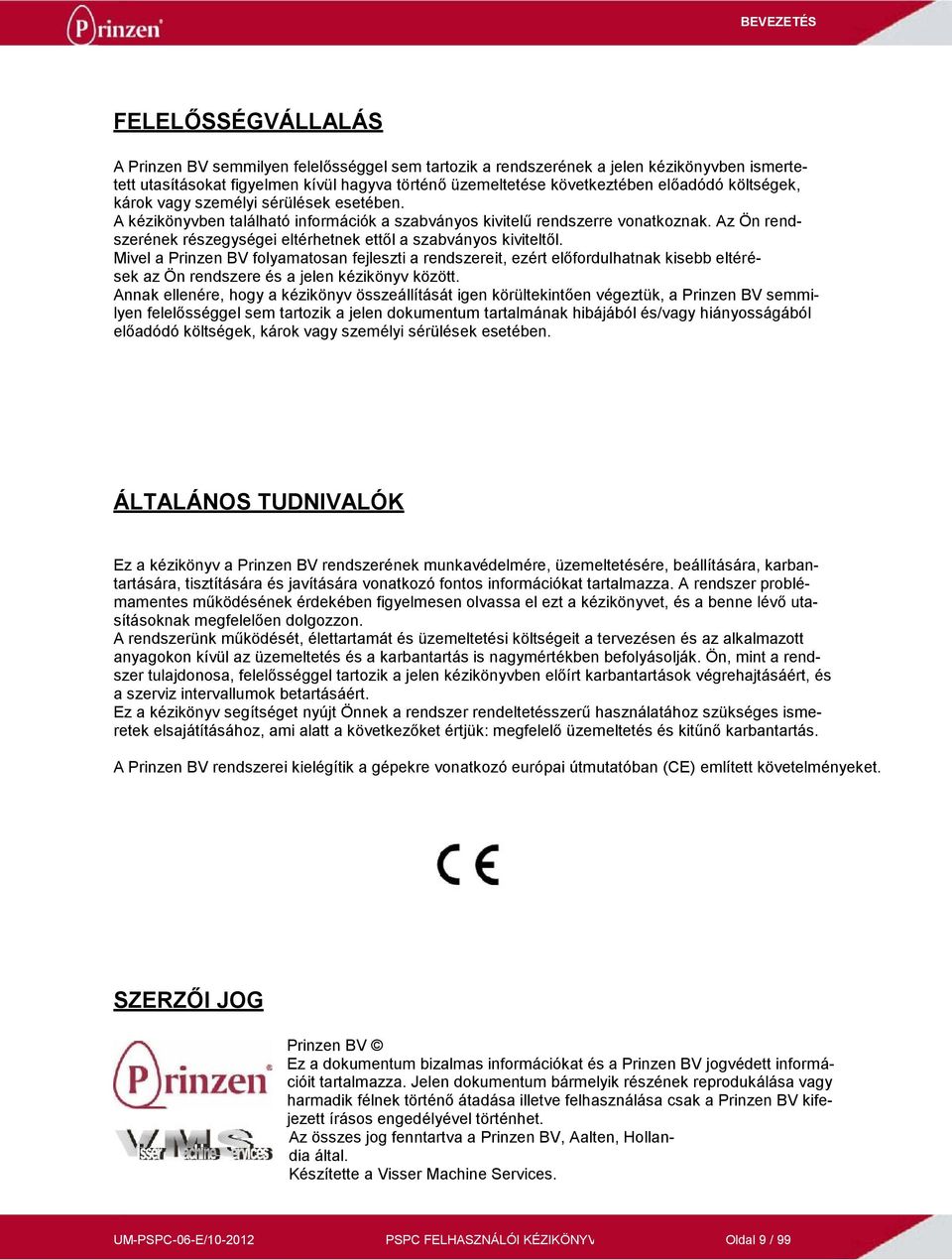 Az Ön rendszerének részegységei eltérhetnek ettől a szabványos kiviteltől.