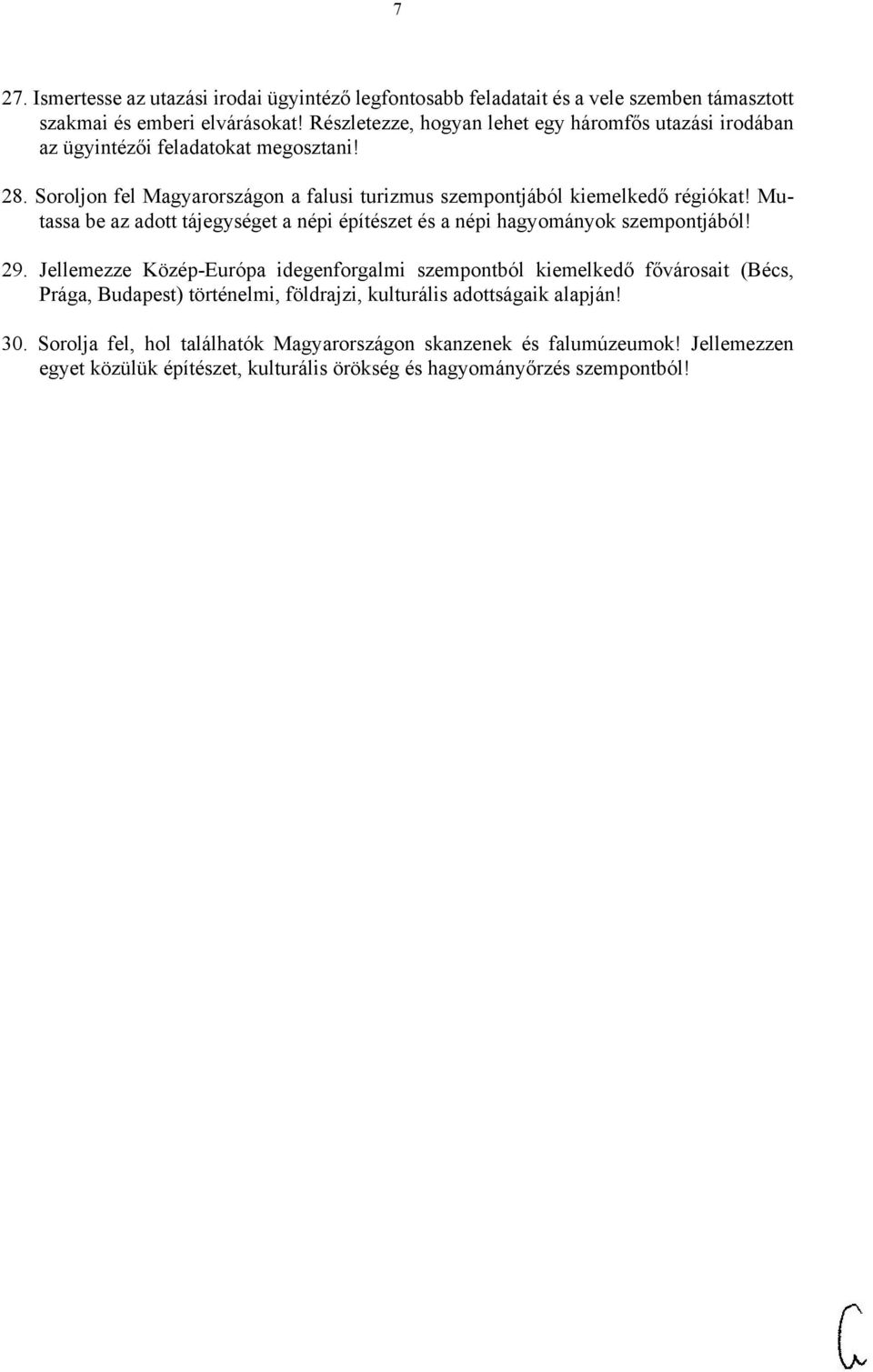 Mutassa be az adott tájegységet a népi építészet és a népi hagyományok szempontjából! 29.