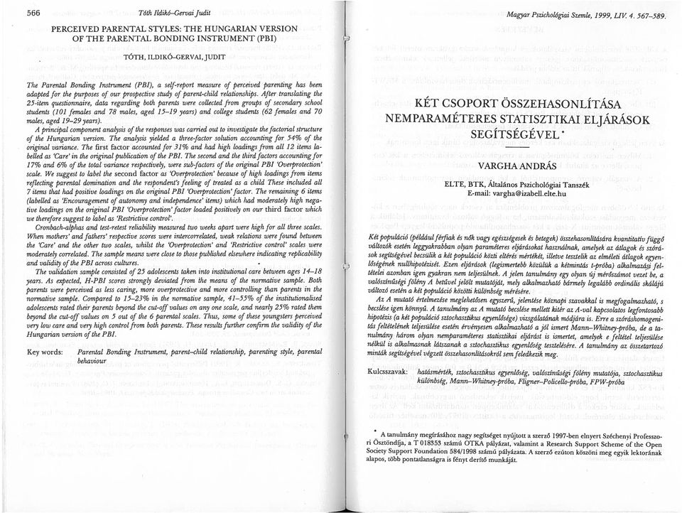 adapted for the purposes of our prospective study of parent-chiid relationships. After translatzng the KÉT CSOPORT ÖSSZEHASONLÍTÁSA 25-item questionnaire.