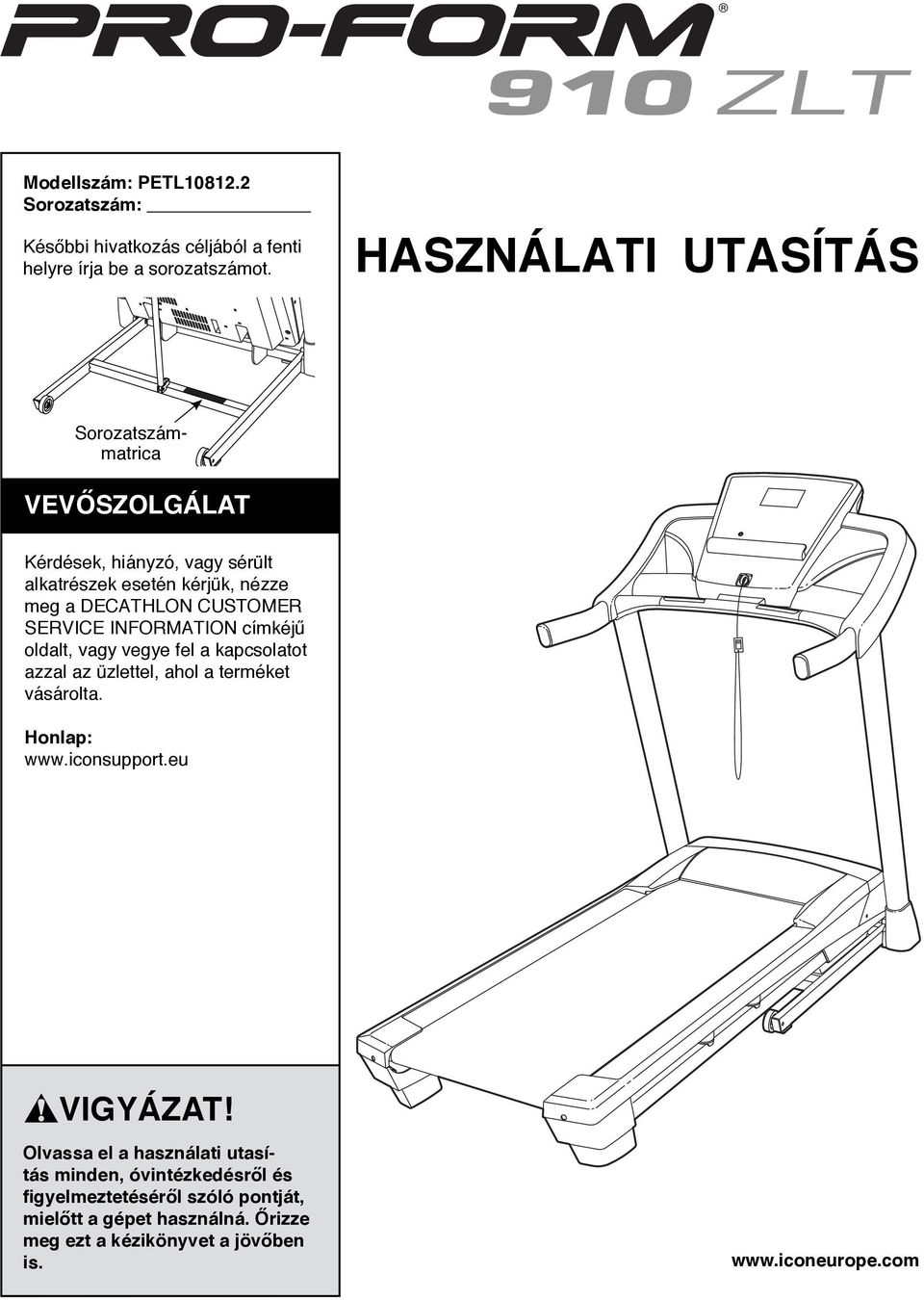 SERVICE INFORMATION címkéjű oldalt, vagy vegye fel a kapcsolatot azzal az üzlettel, ahol a terméket vásárolta. Honlap: www.iconsupport.