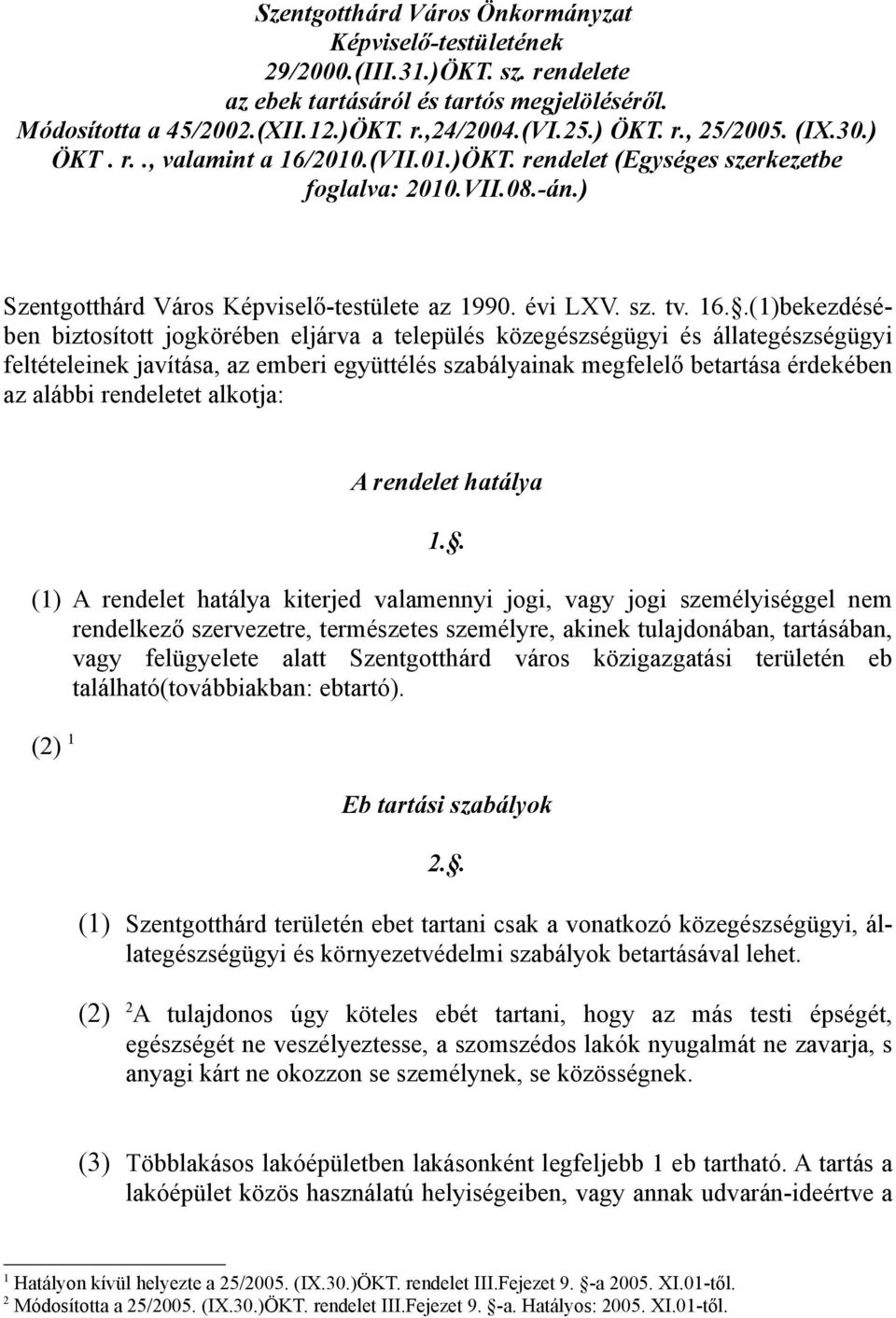 2010.(VII.01.)ÖKT. rendelet (Egységes szerkezetbe foglalva: 2010.VII.08.-án.) Szentgotthárd Város Képviselő-testülete az 1990. évi LXV. sz. tv. 16.
