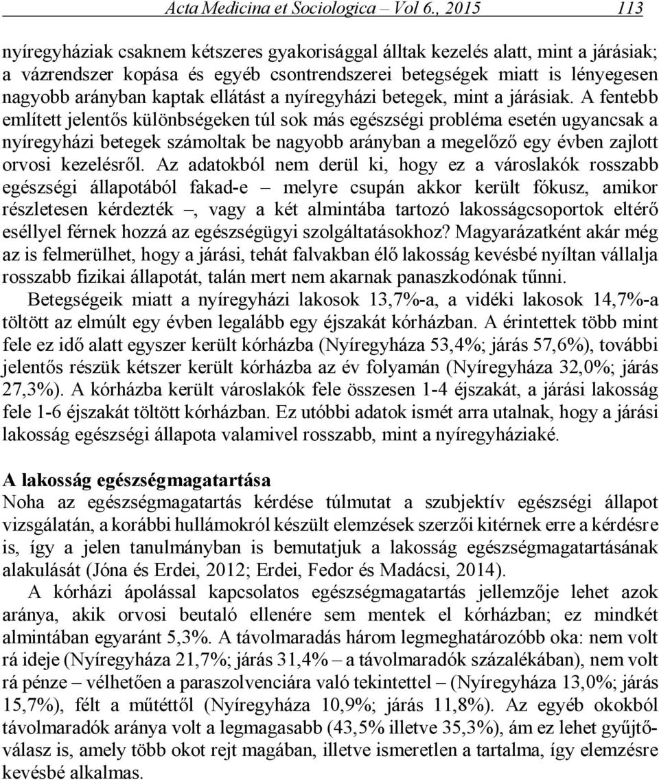 ellátást a nyíregyházi betegek, mint a járásiak.