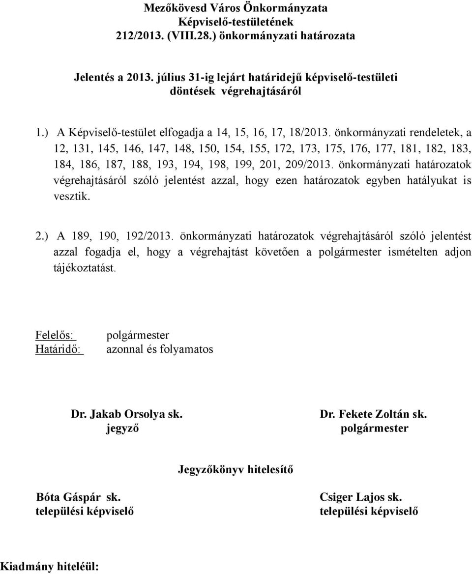 önkormányzati rendeletek, a 12, 131, 145, 146, 147, 148, 150, 154, 155, 172, 173, 175, 176, 177, 181, 182, 183, 184, 186, 187, 188, 193, 194, 198, 199, 201, 209/2013.