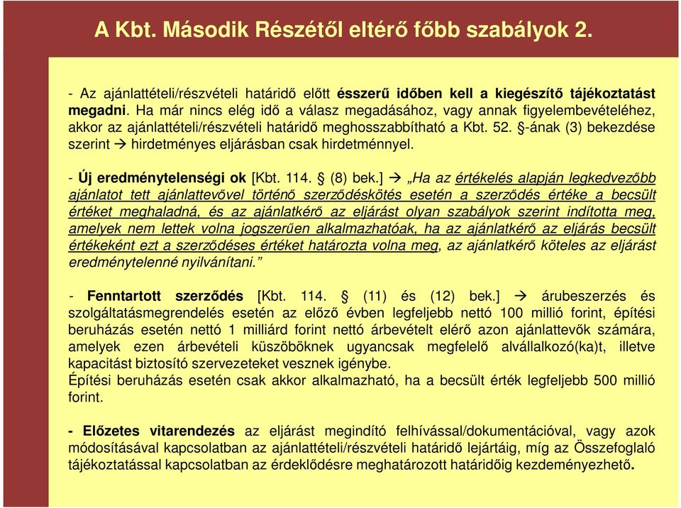 -ának (3) bekezdése szerint hirdetményes eljárásban csak hirdetménnyel. - Új eredménytelenségi ok [Kbt. 114. (8) bek.