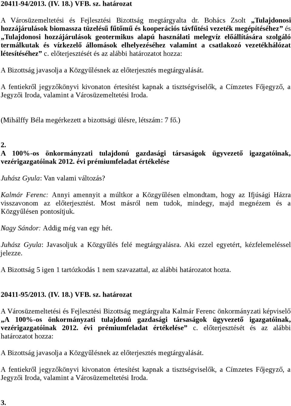 szolgáló termálkutak és vízkezelő állomások elhelyezéséhez valamint a csatlakozó vezetékhálózat létesítéséhez c.