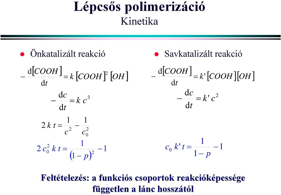 1 p) 1 d [ COOH ] dt = k' dc = dt [ COOH ][ OH ] k' c 1 c0 k' t = 1 1 p Feltételez