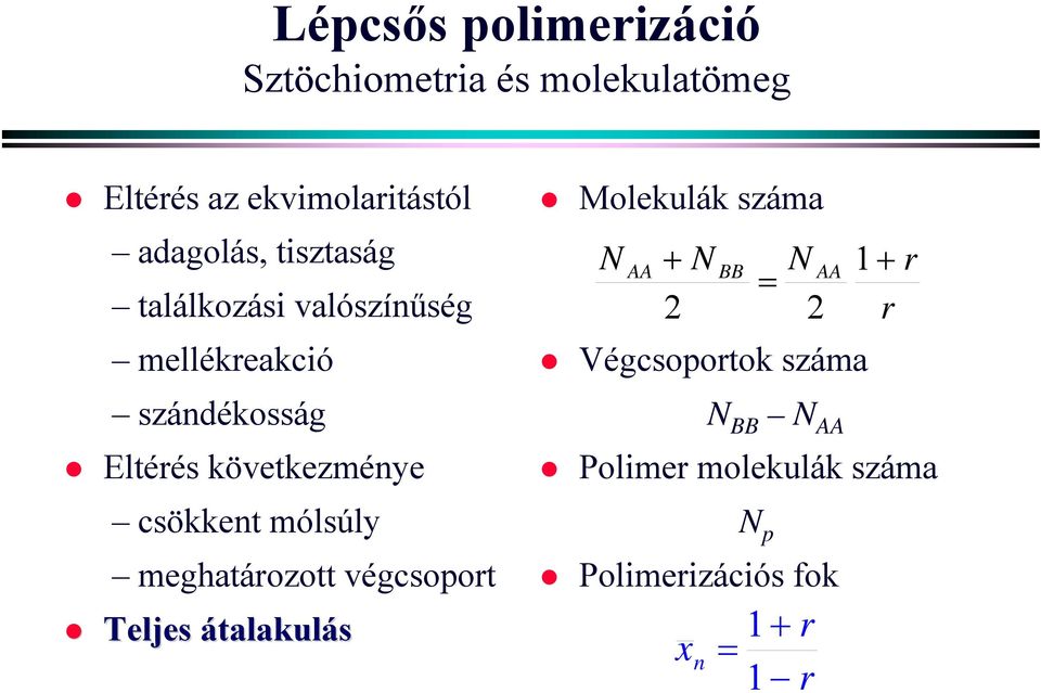 mólsúly meghatározott végcsoport Teljes átalakulás Molekulák száma N AA + N 2 BB Végcsoportok