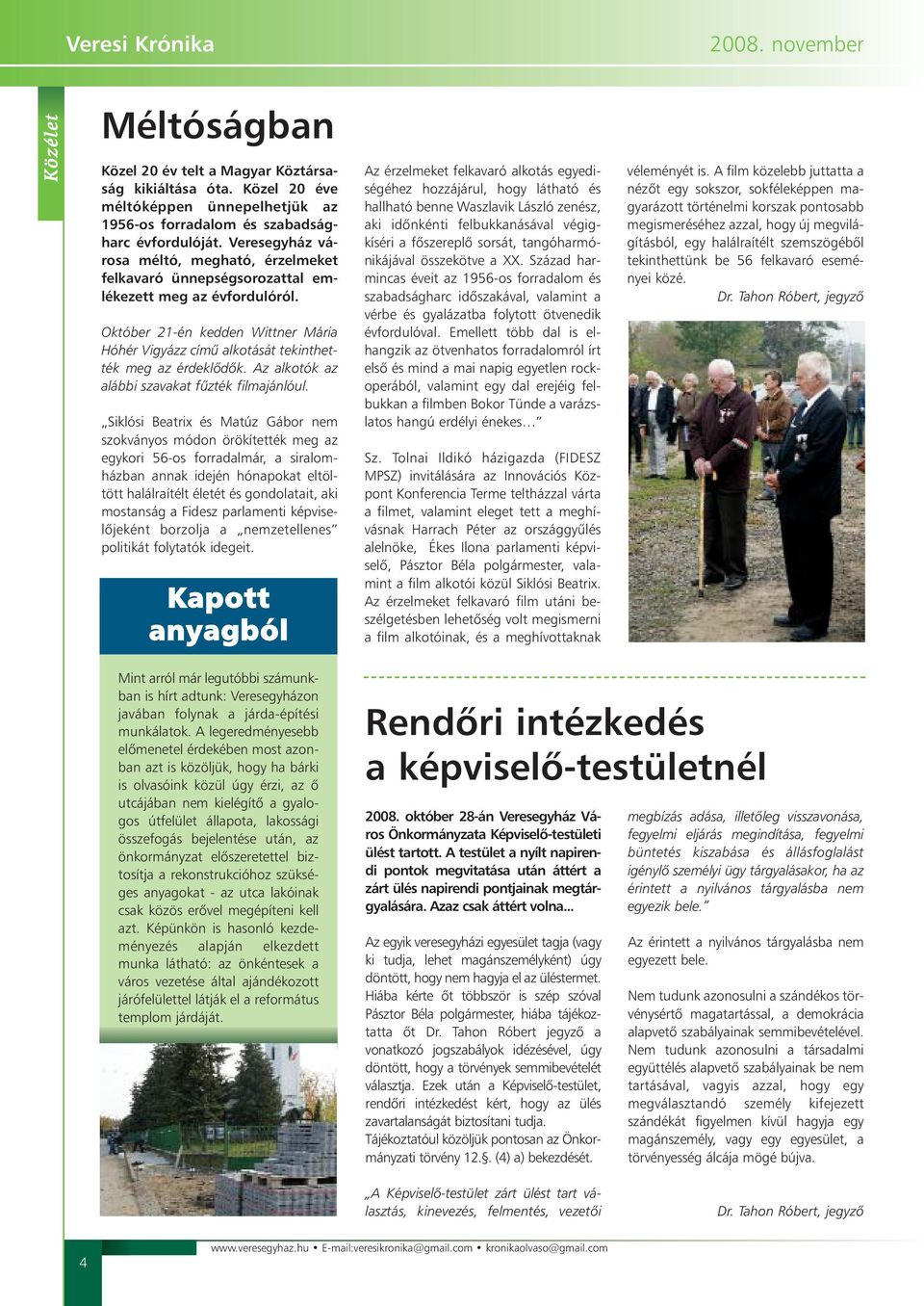 Október 21-én kedden Wittner Mária Hóhér Vigyázz címû alkotását tekinthették meg az érdeklõdõk. Az alkotók az alábbi szavakat fûzték filmajánlóul.