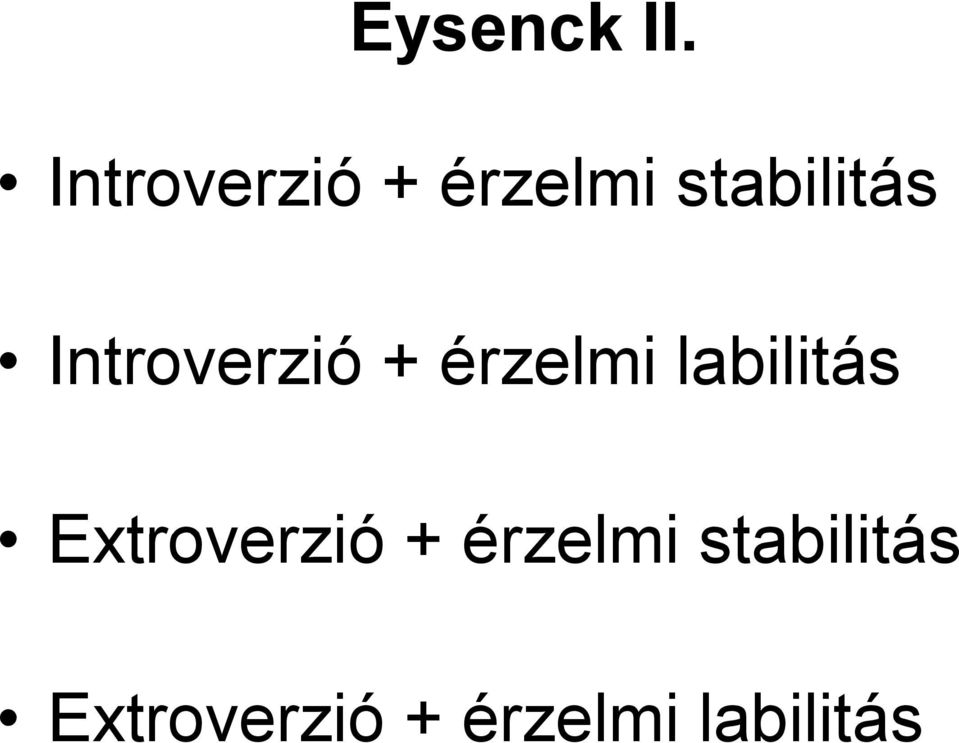 Introverzió + érzelmi labilitás