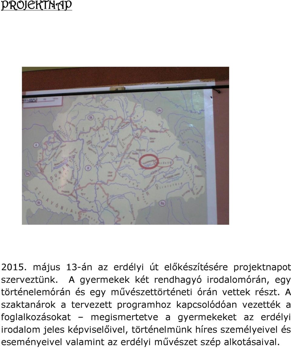 A szaktanárok a tervezett programhoz kapcsolódóan vezették a foglalkozásokat megismertetve a gyermekeket